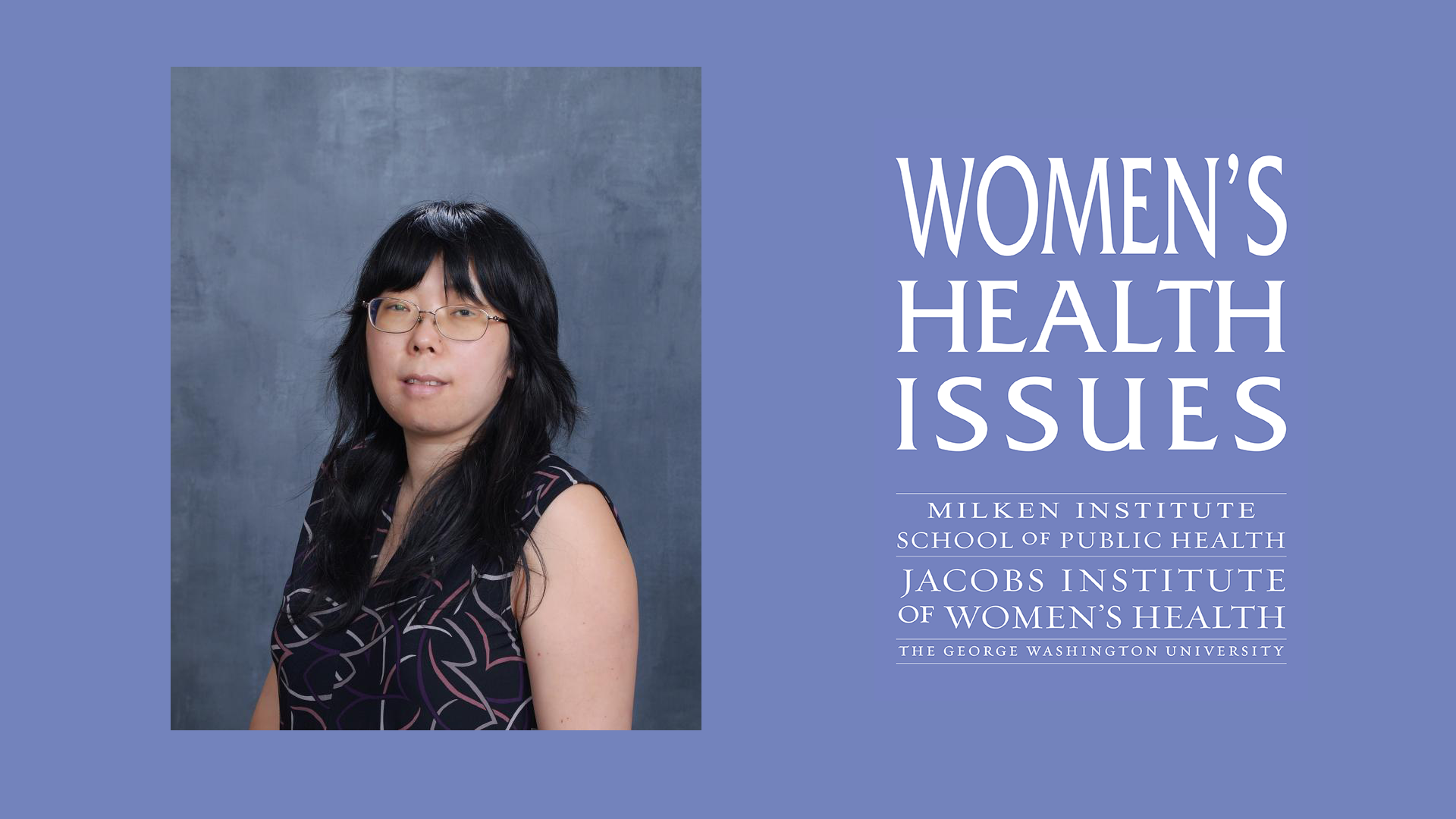 Purple background showing Yan Wang, an Asian woman with glasses and long dark hair, smiling on a purple background next to the logo of Women's Health Issues
