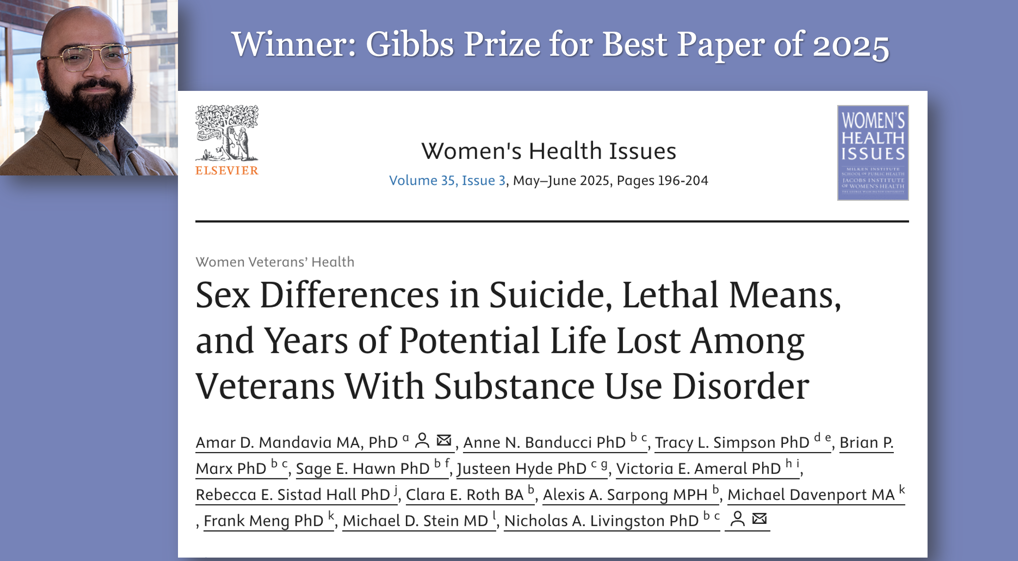 Purple box. In upper left corner is a photo of a brown-skinned man with a beard and glasses smiling. White text across the top reads "Winner: Gibbs Prize for Best Manuscript of 2025." Below that is the header of a Women's Health Issues article titled "Sex Differences in Suicide, Lethal Means, and Years of Potential Life Lost Among Veterans With Substance Use Disorder." The first author is Amar Mandavia, MA, PhD.