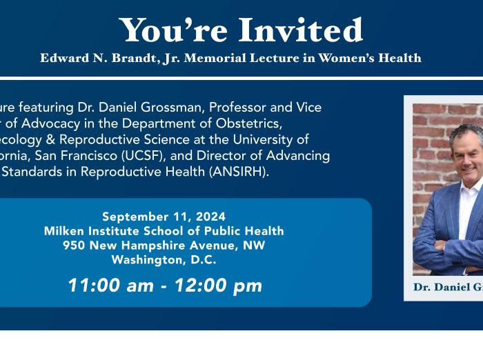 Photo of Dr. Daniel Grossman, a white man standing by a brick wall. White text on blue background reads: You're Invited: Edward N. Brandt, Jr. Memorial Lecture in Women's Health. Featuring Dr. Daniel Grossman, Professor and Vice Chair of Advocacy in the Department of Obtetrics, Gynecology & Reproductive Science at the University of California, San Francisco, and Director of Advancing New Standards in Reproductive Health. September 11, 2024. Milken Institute School of Public Health. 11am - 12pm
